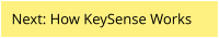 Next: How KeySense Works